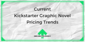 Current Kickstarter Graphic Novel Pricing Trends – ComixLaunch