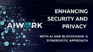 Verbesserung von Sicherheit und Datenschutz mit KI und Blockchain: Ein synergistischer Ansatz | Live-Bitcoin-Nachrichten