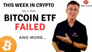🔴 Bitcoin ETF Failed | This Week in Crypto – Jul 3, 2023