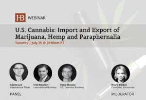 FREE Webinar Tomorrow, July 25! U.S. Import and Export of Marijuana, Hemp and Paraphernalia