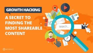 Growth Hacking: un secreto para encontrar el contenido más compartible