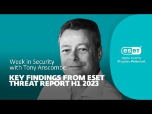 Viktiga resultat från ESET Threat Report H1 2023 – Vecka i säkerhet med Tony Anscombe | WeLiveSecurity
