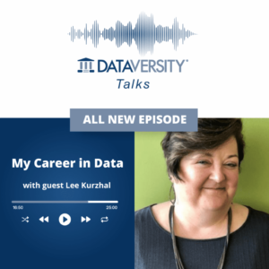 My Career in Data Episodio 39: Lee Kurzhal, Principal Consultant, ERM - DATAVERSITY