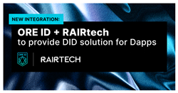 ORE ID has been chosen by RAIRtech to provide DID solution for Dapps