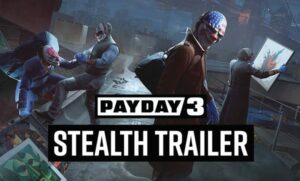 تریلر بازی PAYDAY 3 Stealth منتشر شد