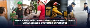 Forenkling av logistikkoppdateringslabyrinten for å tilby en enestående kundeopplevelse