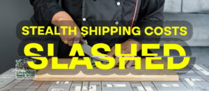 Stealth Shipping Costs Slashed!
