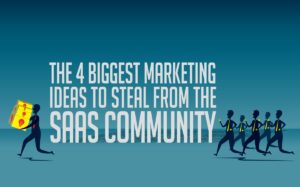 As 4 maiores ideias de marketing para roubar da comunidade SaaS