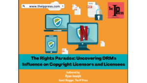 Nghịch lý về quyền: Khám phá ảnh hưởng của DRM đối với người cấp phép và người được cấp phép bản quyền