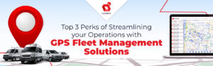 De tre bästa fördelarna med att effektivisera din verksamhet med GPS Fleet Management Solutions