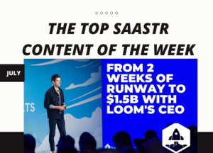 Top SaaStr Content for the Week: SaaStr's CEO, Loom's CEO and Co-founder, Divvy’s Former CRO, and a lot more! | SaaStr
