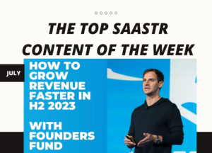 창립자 기금, SaaStr의 CEO, Loom의 CEO 등이 포함된 이번 주 최고의 SaaStr 콘텐츠입니다! | SaaStr