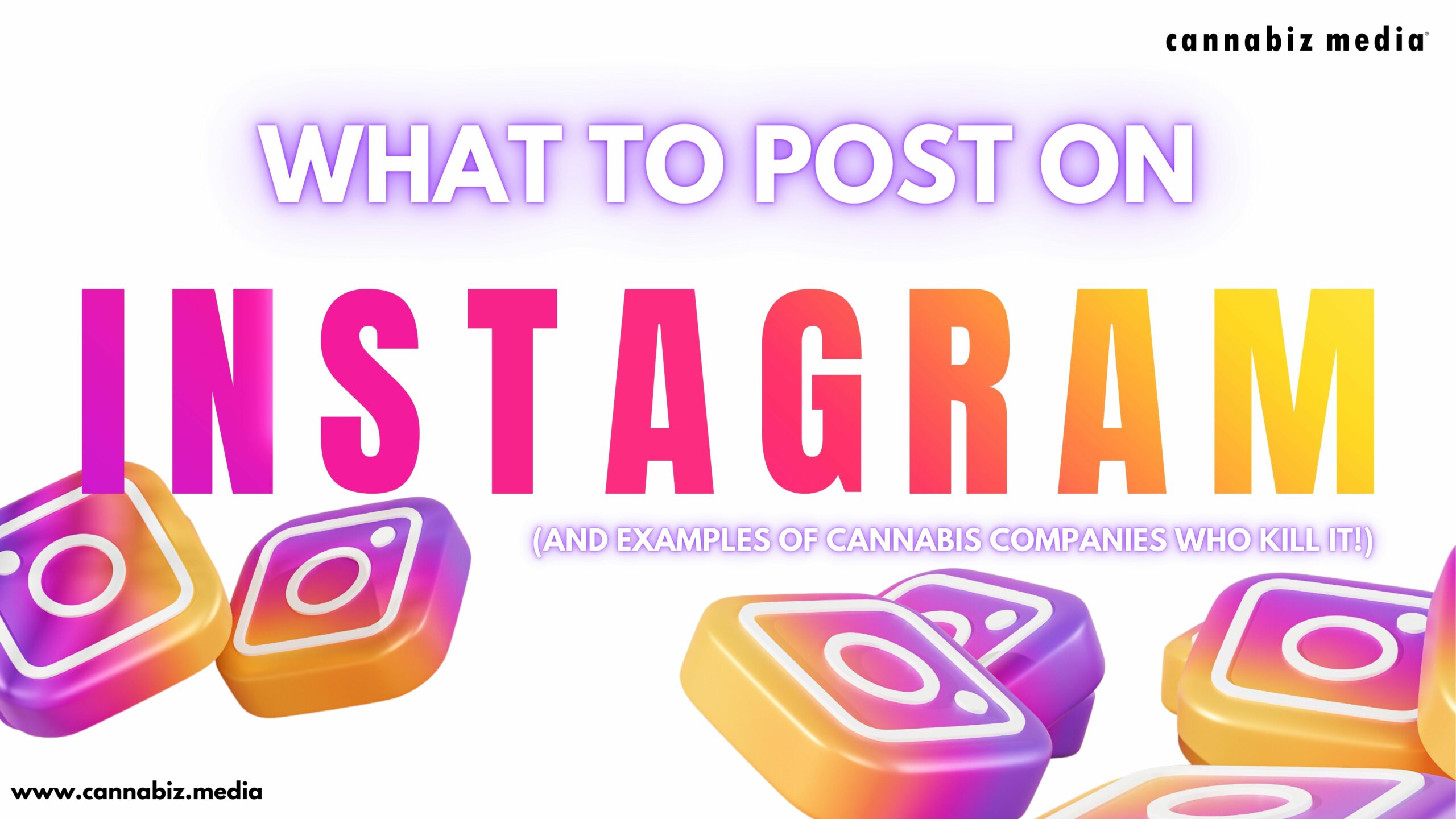 Mitä julkaista Instagramissa (ja esimerkkejä kannabisyrityksistä, jotka tappavat sen!) | Cannabiz Media