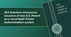 ZKX Solutions kondigt de uitgifte aan van een nieuw Amerikaans patent op een nieuw Multi-Factor Authentication-systeem