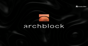 Archblock, Tokenize Edilmiş ABD Hazine Bonosu Fonu ile Oyunun Kurallarını Değiştiren On-Chain Pazar Yerini Açıkladı - Investor Bites