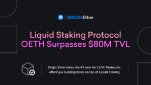 Protokół Ethereum Liquid Staking Origin Ether przekracza 80 milionów dolarów w TVL w mniej niż trzy miesiące