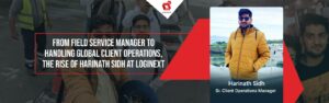 Do gerente de serviços de campo ao gerenciamento de operações globais de clientes, a ascensão de Harinath Sidh na Loginext