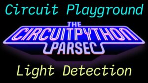 John Park CircuitPython Parsec: Circuit Playground Light Detection #adafruit #circuitpython
