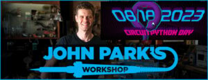 Workshop di John Park — IN DIRETTA! OGGI 8/18/23 CircuitPython Day @adafruit @johnedgarpark #adafruit
