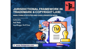 Jurisdictional Framework in Trademark & Copyright Law: Analysing Statutes And Challenges in India