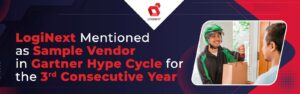 LogiNext wird als Beispielanbieter im Gartner® Hype Cycle™ für Supply Chain Execution Technologies, 2023 erwähnt