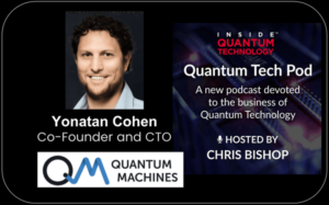 Quantum Tech Pod Episodul 55: CTO pentru mașini cuantice Yonatan Cohen - Inside Quantum Technology