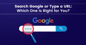 Suchen Sie bei Google oder geben Sie eine URL ein: Welche ist die richtige für Sie?