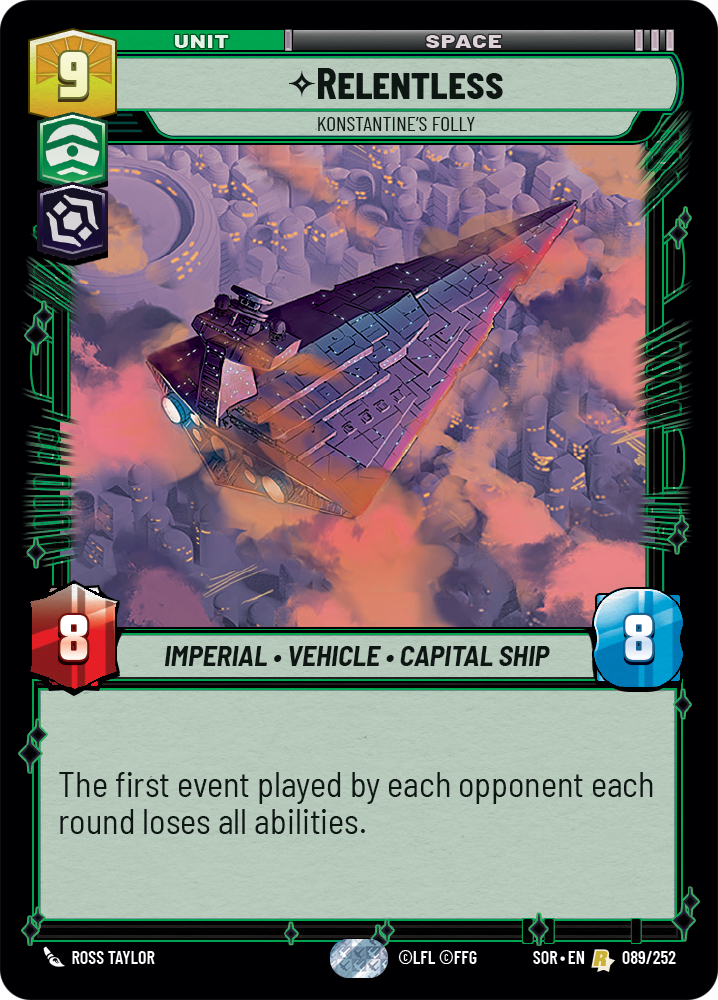 An image of a card from the Star Wars: Unlimited TCG, showing The Relentless, Konstantine’s Folly. The Relentless is an Imperial vehicle, a capital starship, with 8/8. It costs a whopping 9 resources to bring it onto the table.