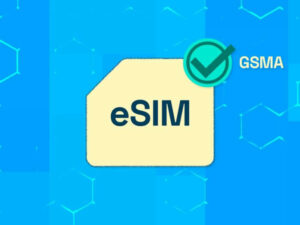 GSMA 인증 eSIM 솔루션 선택의 중요성