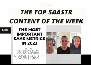 محتوای برتر SaaStr برای هفته با مدیران عامل Cockroach Labs و Loom، بنیانگذاران monday.com، بنیانگذار SaaStr و موارد دیگر! | SaaStr