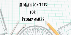 10 conceitos matemáticos para programadores - KDnuggets
