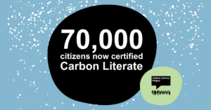 70,000 Carbon Literate Citizens - The Carbon Literacy Project