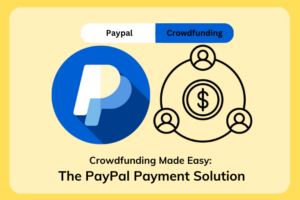 أصبح التمويل الجماعي سهلاً: حل الدفع عبر PayPal