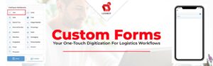 Προσαρμοσμένες φόρμες: Η ψηφιοποίηση με ένα άγγιγμα για τις ροές εργασιών Logistics