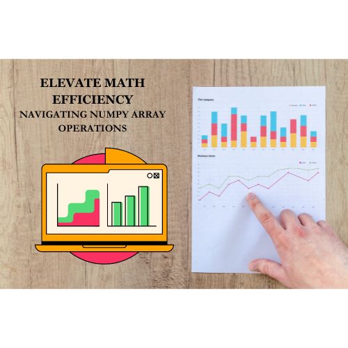 Elevate Math Efficiency: Navigating Numpy Array Operations