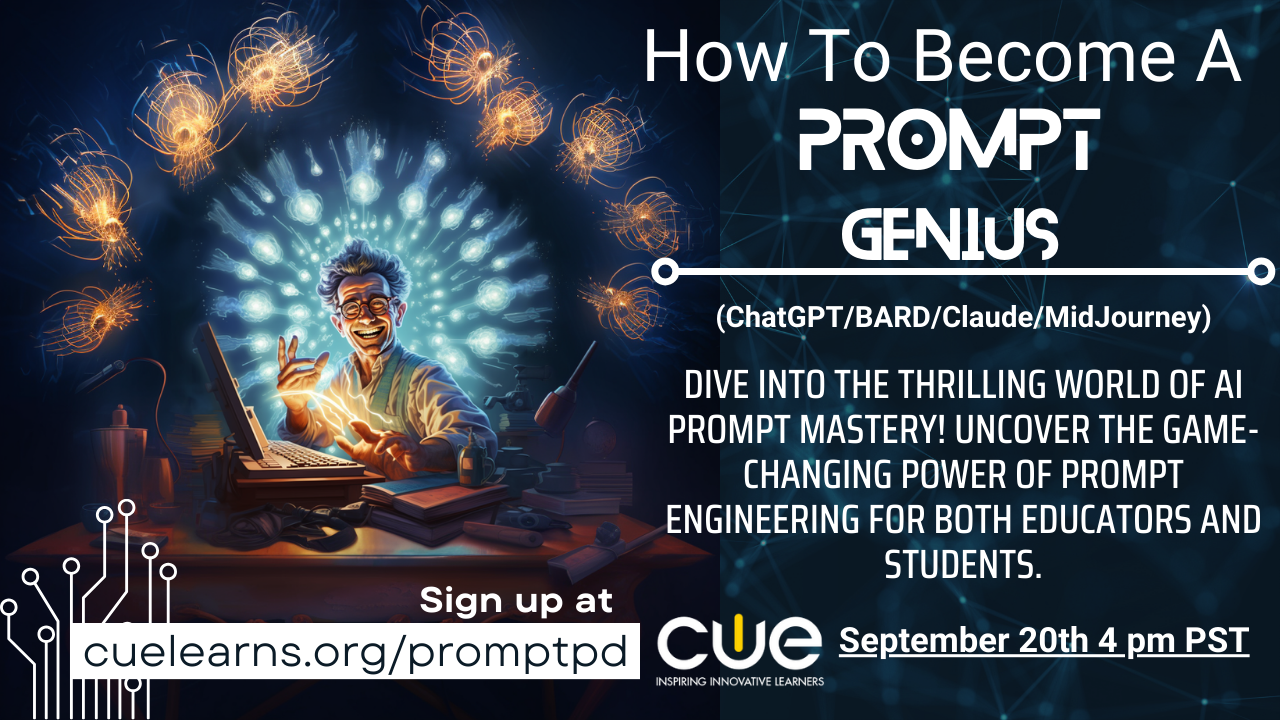 Encore Presentation of the CUE Generative AI Prompt Engineering Workshop – Sep. 20th 4 pm PST