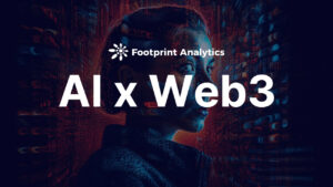 کس طرح AI Web3 کے ساتھ تبدیل ہوتا ہے: Footprint Analytics کے CEO کے ساتھ انٹرویو
