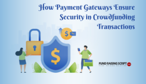 Hvordan betalingsgateways sikrer sikkerhed i Crowdfunding-transaktioner