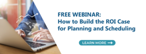 How to Build the ROI Case for Planning and Scheduling