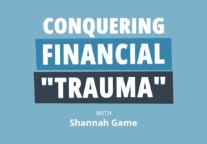 Comment vaincre un traumatisme financier et développer une relation SAINE avec l'argent