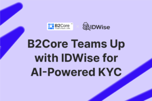 IDWise ja B2Core ühinevad KYC protsesside muutmiseks tehisintellekti innovatsiooniga – CoinCheckupi ajaveeb – krüptovaluutauudised, artiklid ja ressursid