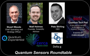 Quantum Tech Pod الحلقة 56: المائدة المستديرة لأجهزة الاستشعار الكمومية - ستيوارت وودز (الكم الأسي)، نيال هولمز (Cerca مغناطيسات)، بيت ستيرلينغ (دلتا جي) - داخل تكنولوجيا الكم