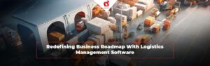 Omdefiner forretningskøreplan med logistikstyringssoftware