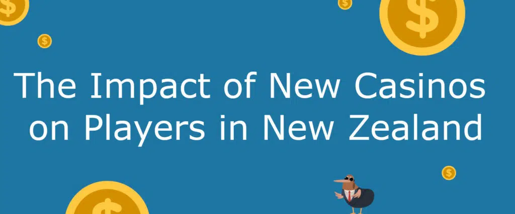 The Impact of New Casinos on Players in New Zealand