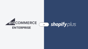 Shopify Plus vs. Bigcommerce Enterprise: Vilken plattform är bättre för ditt företag?