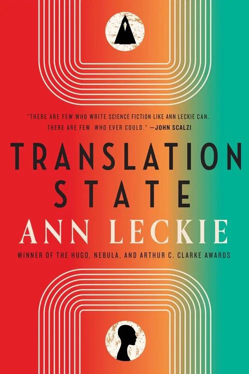 Cover image for Ann Leckie’s Translation State, a minimalist drawing with red, orange, and green, a silhouette of a person, and circular lines.
