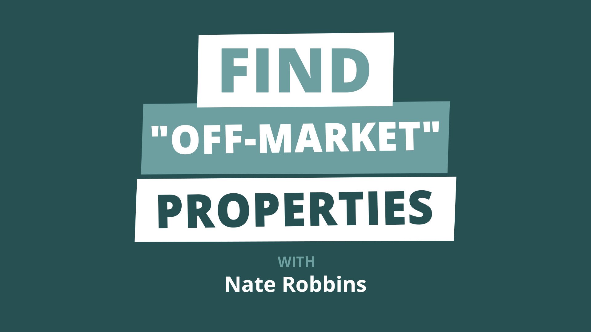 The Step-by-Step Guide to Finding the BEST Off-Market Real Estate Deals