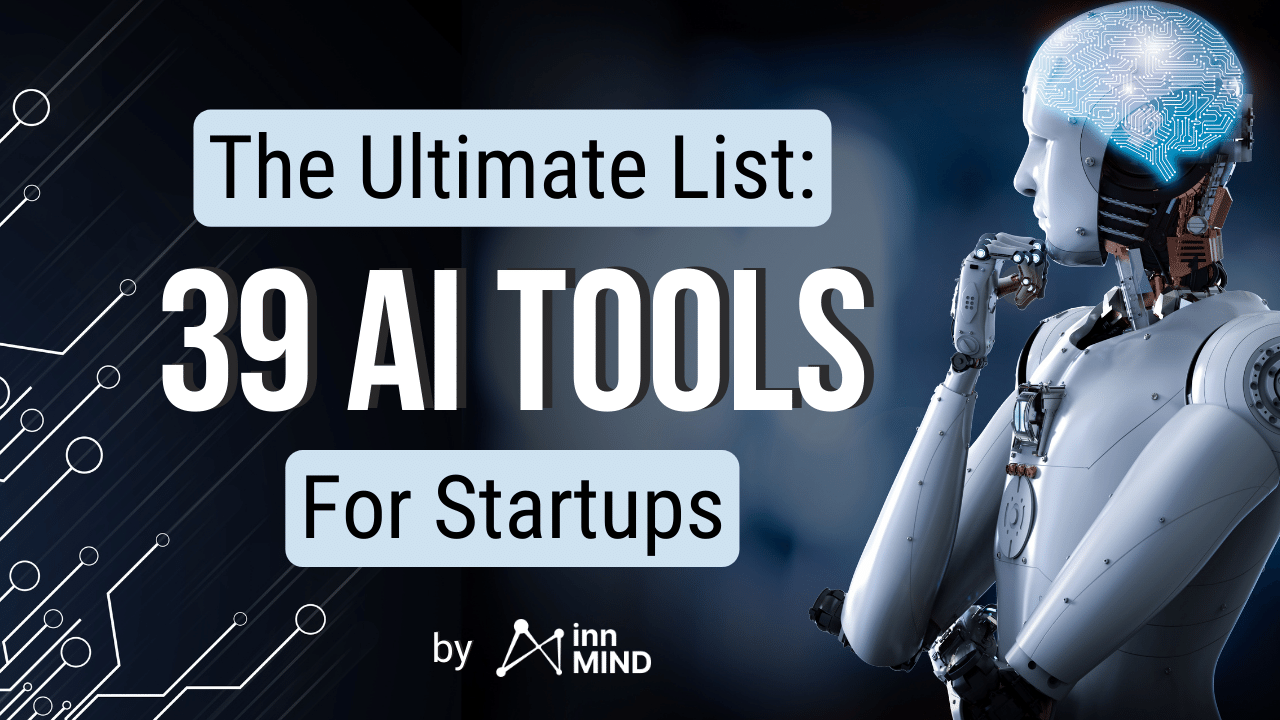 Lopullinen luettelo 39 AI-työkalusta startupeille: Säästä aikaa ja rahaa