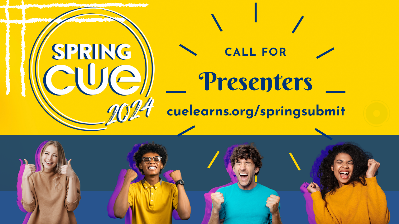 Your Window of opportunity is closing on Spring CUE Submissions