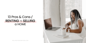 13 Pros and Cons of Renting or Selling a Home